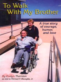 To Walk With My Brother—A True Story of Courage, Humor and Love