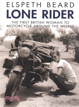 Lone Rider ― The First British Woman to Motorcycle Around the World