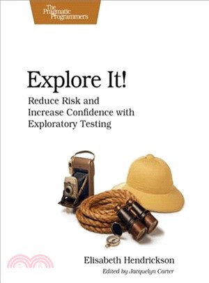 Explore It! ─ Reduce Risk and Increase Confidence With Exploratory Testing