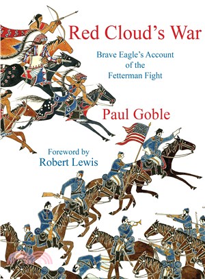 Red Cloud's War ─ Brave Eagle's Account of the Fetterman Fight, December 21, 1866