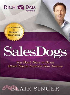SalesDogs ─ You Don't Have to Be an Attack Dog to Explode Your Income
