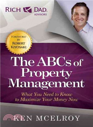 The ABCs of Property Management ─ What You Need to Know to Maximize Your Money Now