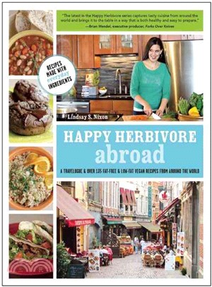 Happy Herbivore Abroad ─ A Travelogue and over 135 Fat-Free & Low-Fat Vegan Recipes from Around the World