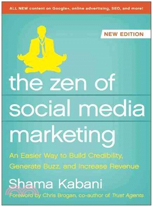 The Zen of Social Media Marketing ─ An Easier Way to Build Credibility, Generate Buzz, and Increase Revenue