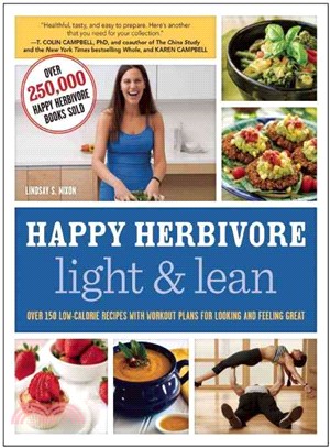 Happy Herbivore Light & Lean ─ Over 150 Low-Calorie Recipes With Workout Plans for Looking and Feeling Great