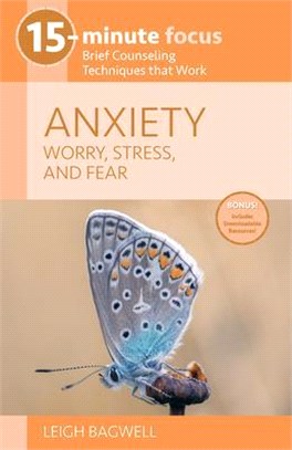 15-Minute Focus - Anxiety: Worry, Stress, and Fear: Brief Counseling Techniques That Work