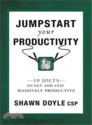 Jumpstart your Productivity ─ 10 Jolts to Get and Stay Massively Productive