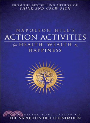 Napoleon Hill's Action Activities for Health, Wealth and Happiness ― An Official Publication of the Napoleon Hill Foundation