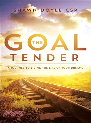 The Goal Tender ― A Journey to Living the Life of Your Dreams