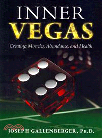 Inner Vegas ─ Creating Miracles, Abundance, and Health