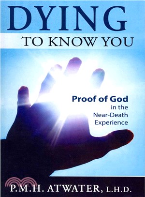 Dying to Know You ─ Proof of God in the Near-Death Experience