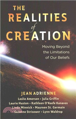 The Realities of Creation ─ Moving Beyond the Limitations of Our Beliefs