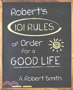 Robert's 101 Rules of Order for a Good Life
