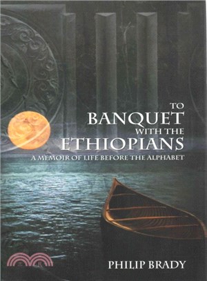 To Banquet With the Ethiopians ― A Memoir of Life Before the Alphabet