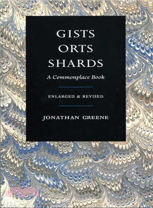 Gists, Orts, Shards ― A Commonplace Book