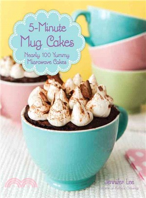 5-minute Mug Cakes ─ Nearly 100 Yummy Microwave Cakes