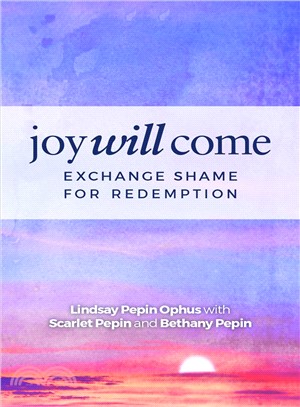 Joy Will Come ― Exchange Shame for Redemptiion