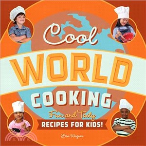 Cool World Cooking ― Fun and Tasty Recipes for Kids!