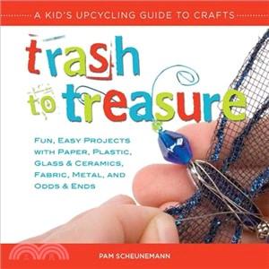 Trash to Treasure ― A Kid's Upcycling Guide to Crafts