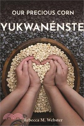 Our Precious Corn: Yukwanénste