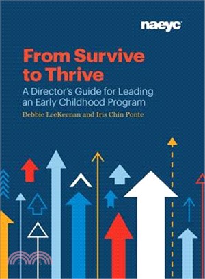 From Survive to Thrive ― A Director's Guide for Leading an Early Childhood Program