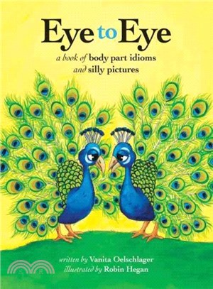 Eye to Eye ― A Book of Body Part Idioms and Silly Pictures
