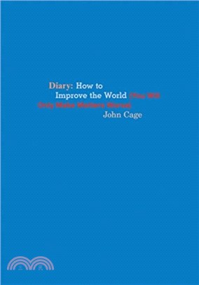 John Cage ― How to Improve the World (You Will Only Make Matters Worse)