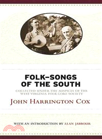Folk-Songs of South ― Collected Under Auspices of West Virginia Folk-Lore Society