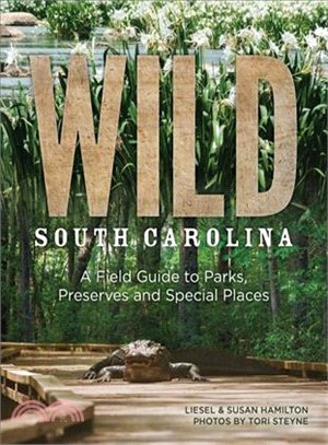 Wild South Carolina ― A Field Guide to Parks, Preserves and Special Places