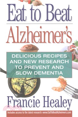 Eat to Beat Alzheimer's ─ Delicious Recipes and New Research to Prevent and Slow Dementia