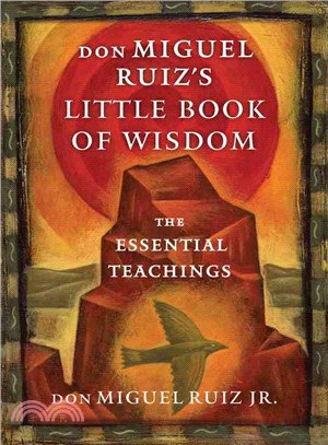 Don Miguel Ruiz's Little Book of Wisdom ─ The Essential Teachings