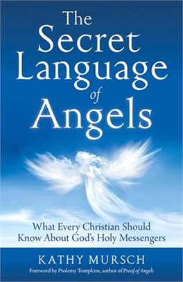 The Secret Language of Angels ─ What Every Christian Should Know About God's Holy Messengers