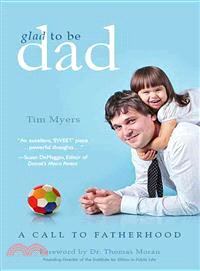 Glad to Be Dad ― A Call to Fatherhood