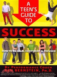 A Teen's Guide to Success ─ How to Be Calm, Confident & Focused