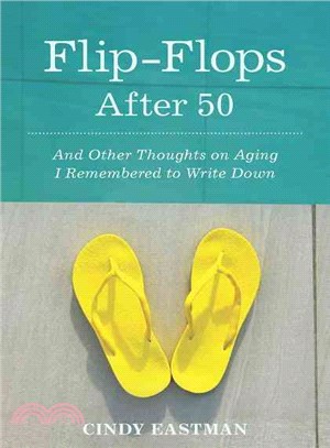 Flip-flops After 50 ― And Other Thoughts on Aging I Remembered to Write Down