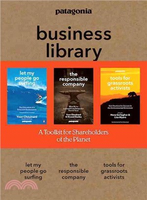 The Patagonia Business Library ― Including Let My People Go Surfing / the Responsible Company / and Patagonia's Tools for Grassroots Activists