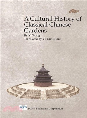 A Cultural History of Classical Chinese Gardens