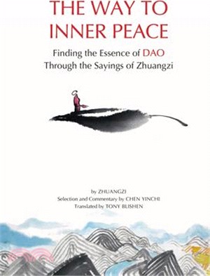 An Excursion to Peace and Happiness: Finding the Wisdom of the Tao Through the Sayings of Zhuangzi