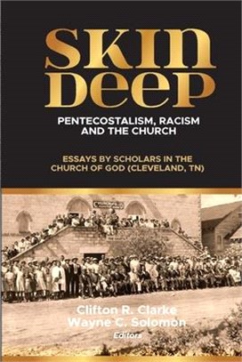 Skin Deep: Pentecostalism, Racism and the Church: