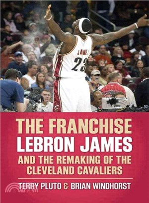 The Franchise ─ Lebron James and the Remaking of the Cleveland Cavaliers