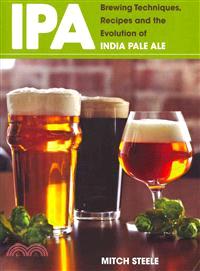 IPA ─ Brewing Techniques, Recipes and the Evolution of India Pale Ale