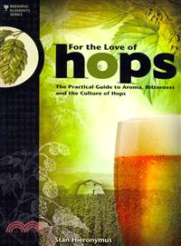 For the Love of Hops ─ The Practical Guide to Aroma, Bitterness and the Culture of Hops