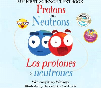 Protons and Neutrons / Los Protones Y Los Neutrones