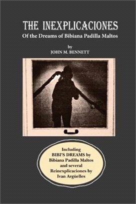 The Inexplicaciones of the Dreams of Bibiana Padilla Maltos