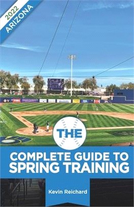 The Complete Guide to Spring Training 2022 / Arizona