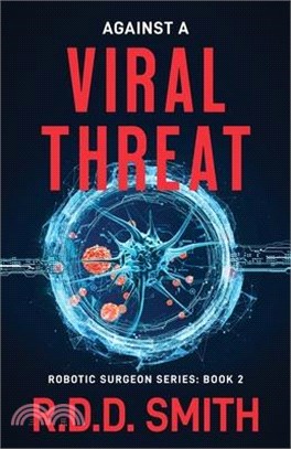 Against a Viral Threat: An Original Science Fiction Medical Thriller