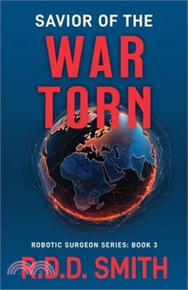 Savior of the War Torn: A Thrilling Science Fiction Medical Adventure