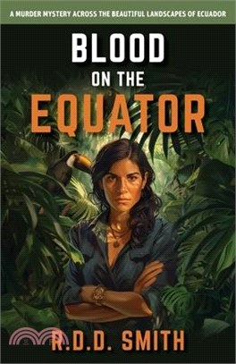 Blood on the Equator: A Murder Mystery Across the Beautiful Landscapes of Ecuador