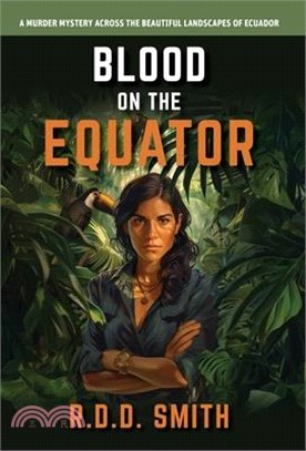 Blood on the Equator: A Murder Mystery Across the Beautiful Landscapes of Ecuador