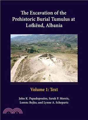 The Excavation of the Prehistoric Burial Tumulus at Lofkdnd, Albania